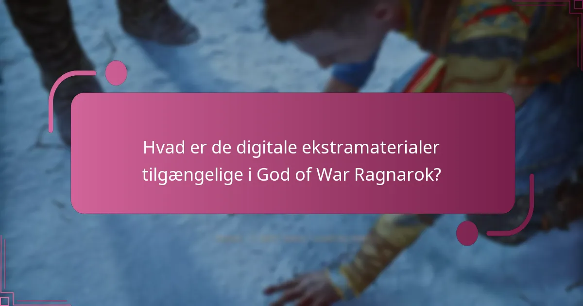 Hvordan får jeg adgang til digitale ekstramaterialer i God of War Ragnarok?