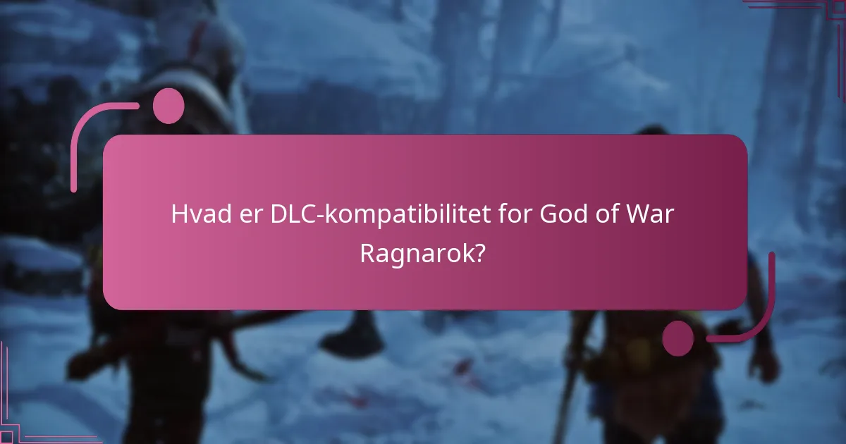 Hvordan tjekker man DLC-kompatibilitet for God of War Ragnarok?