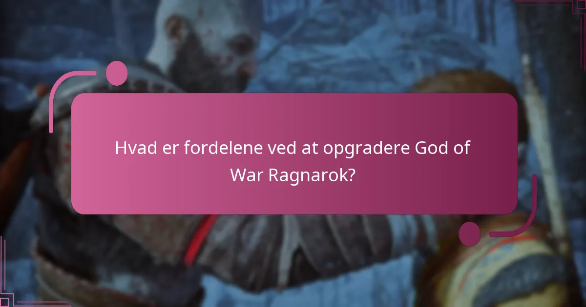 Hvad er fordelene ved at opgradere God of War Ragnarok?