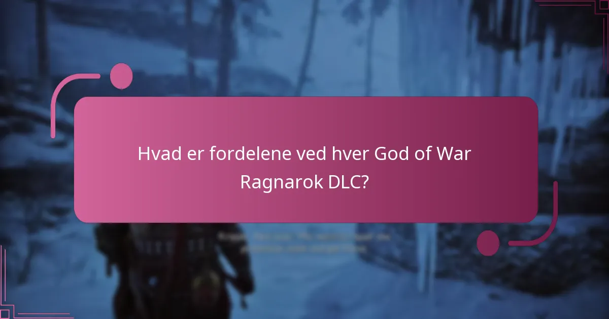 Hvad er fordelene ved hver God of War Ragnarok DLC?