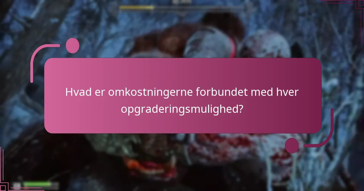Hvordan sammenlignes opgraderingsmulighederne med hensyn til gameplay-påvirkning?