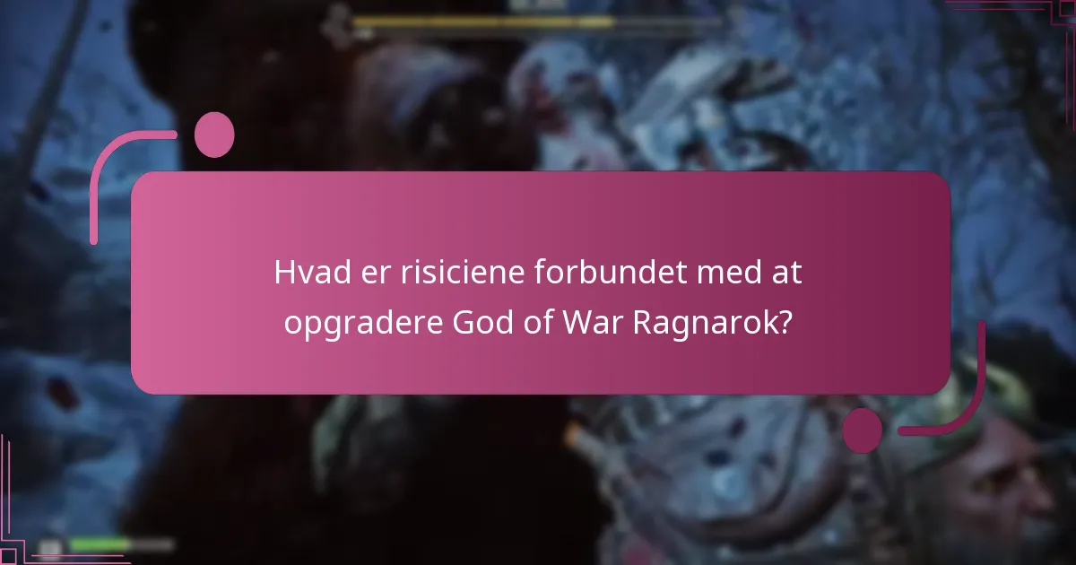 Hvad er risiciene forbundet med at opgradere God of War Ragnarok?