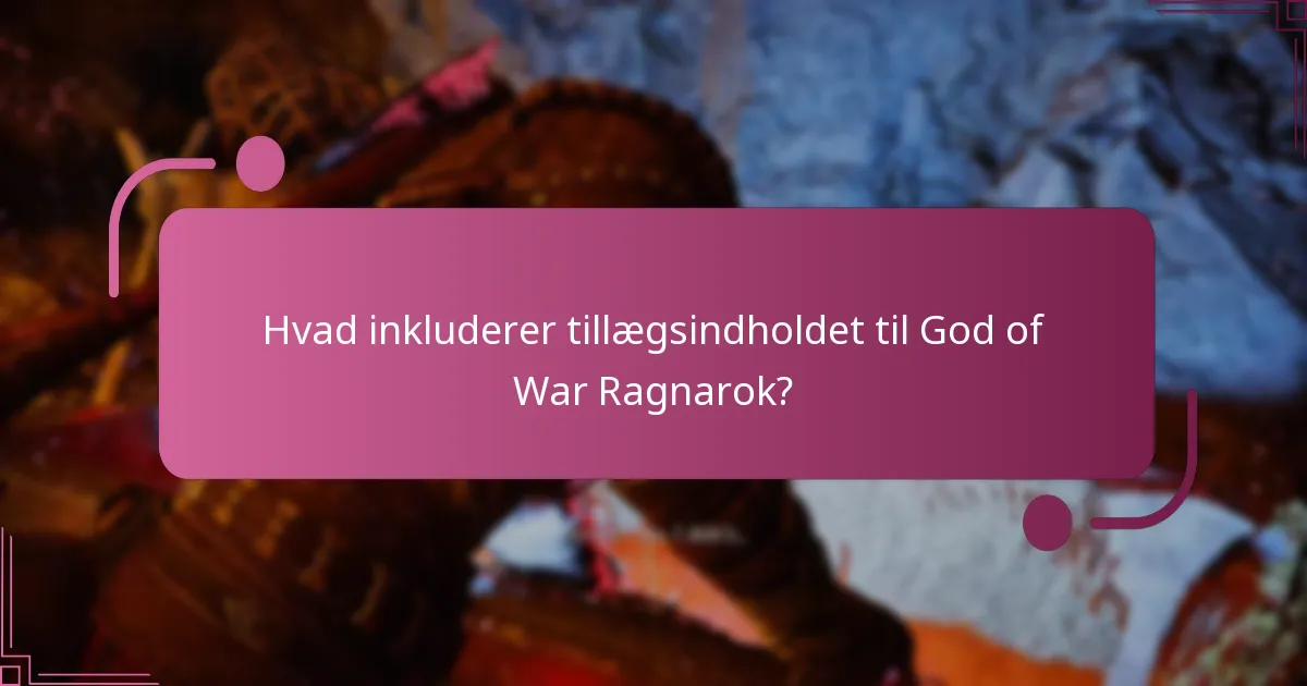 Hvad inkluderer tillægsindholdet til God of War Ragnarok?
