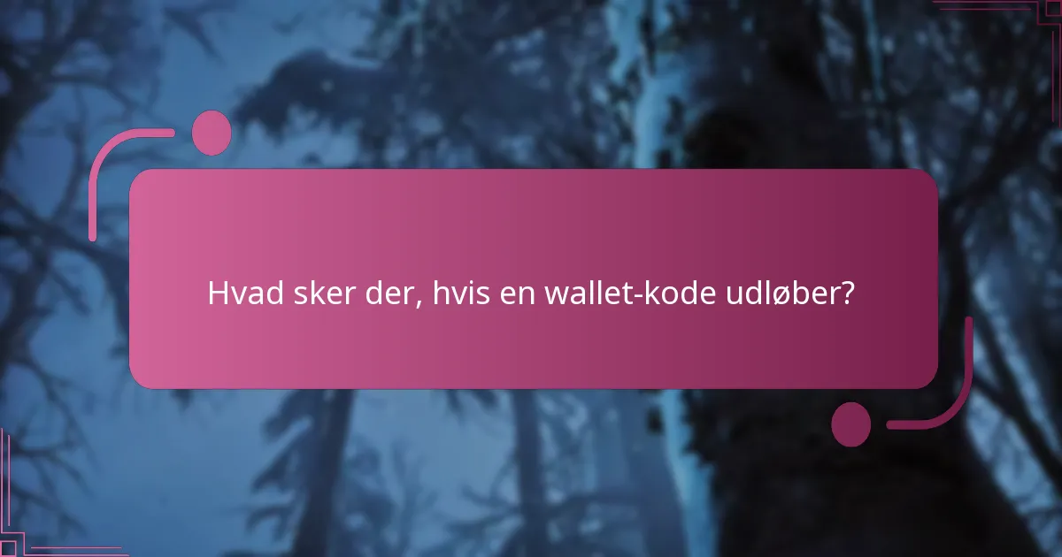 Er der regionale forskelle i politikker for udløb af wallet-koder?