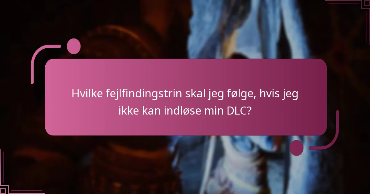 Hvilke fejlfindingstrin skal jeg følge, hvis jeg ikke kan indløse min DLC?