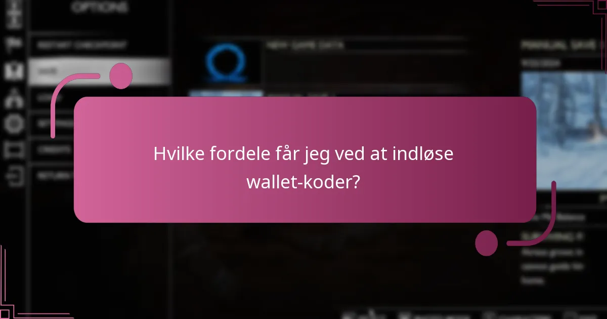 Hvilke fordele får jeg ved at indløse wallet-koder?