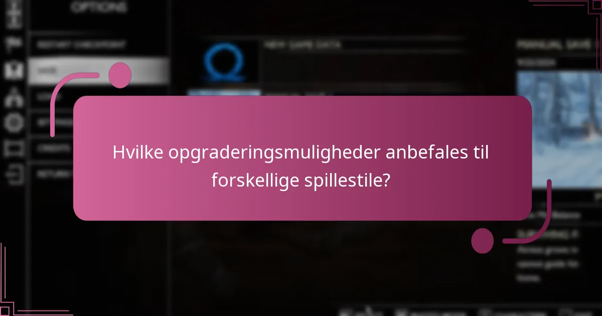 Hvilke opgraderingsmuligheder anbefales til forskellige spillestile?