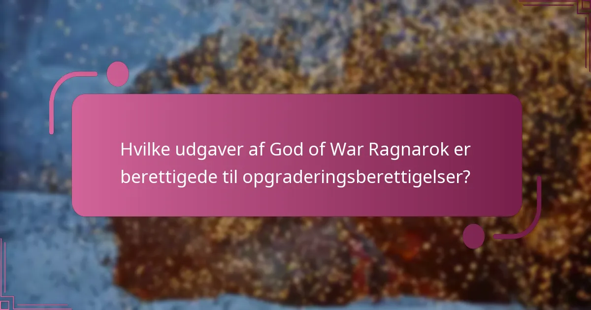 Hvilke fordele får jeg ved at opgradere til God of War Ragnarok?