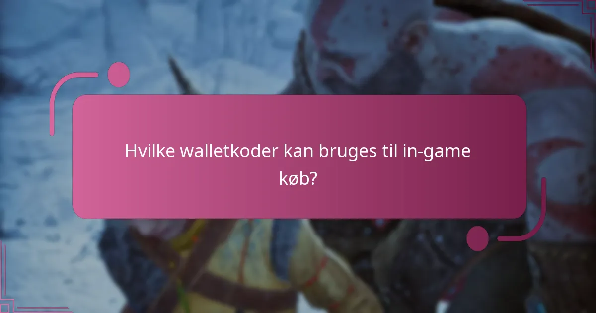 Hvilke walletkoder kan bruges til in-game køb?