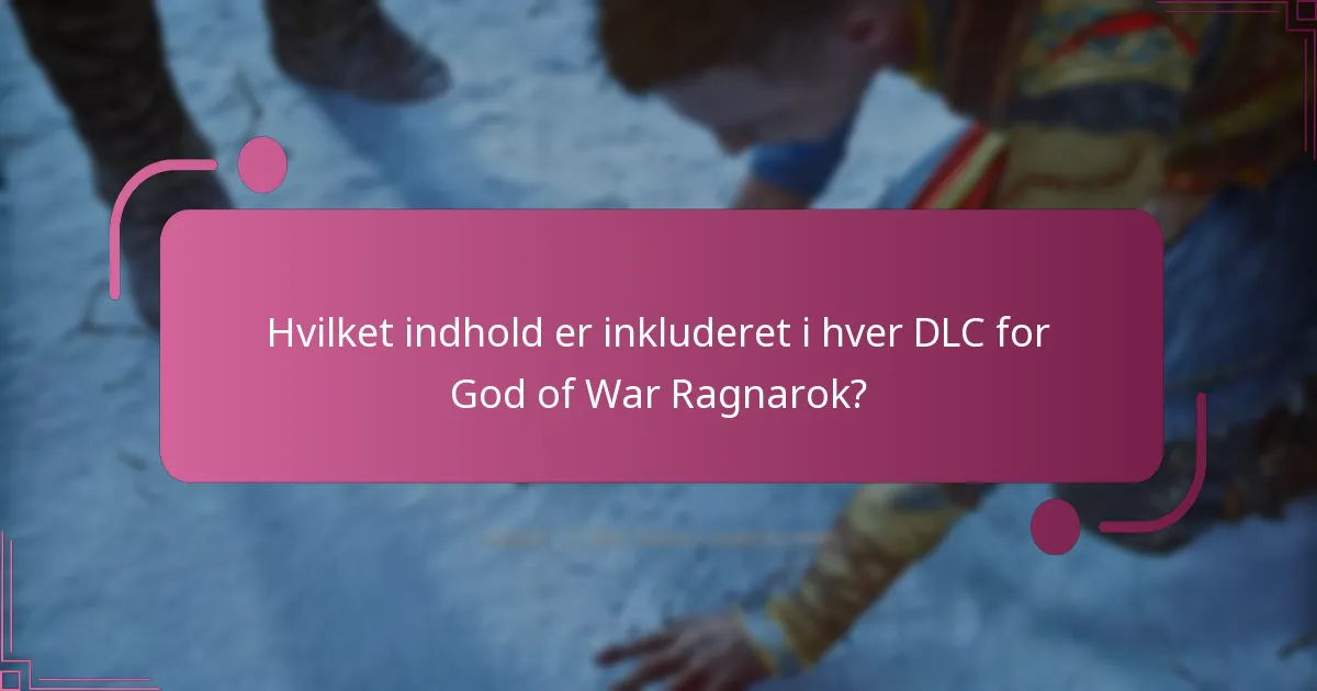 Hvilket indhold er inkluderet i hver DLC for God of War Ragnarok?