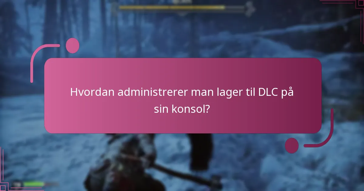 Hvordan administrerer man lager til DLC på sin konsol?