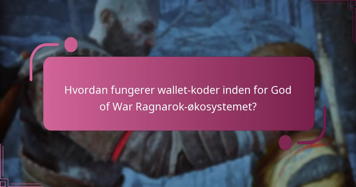 Hvordan fungerer wallet-koder inden for God of War Ragnarok-økosystemet?